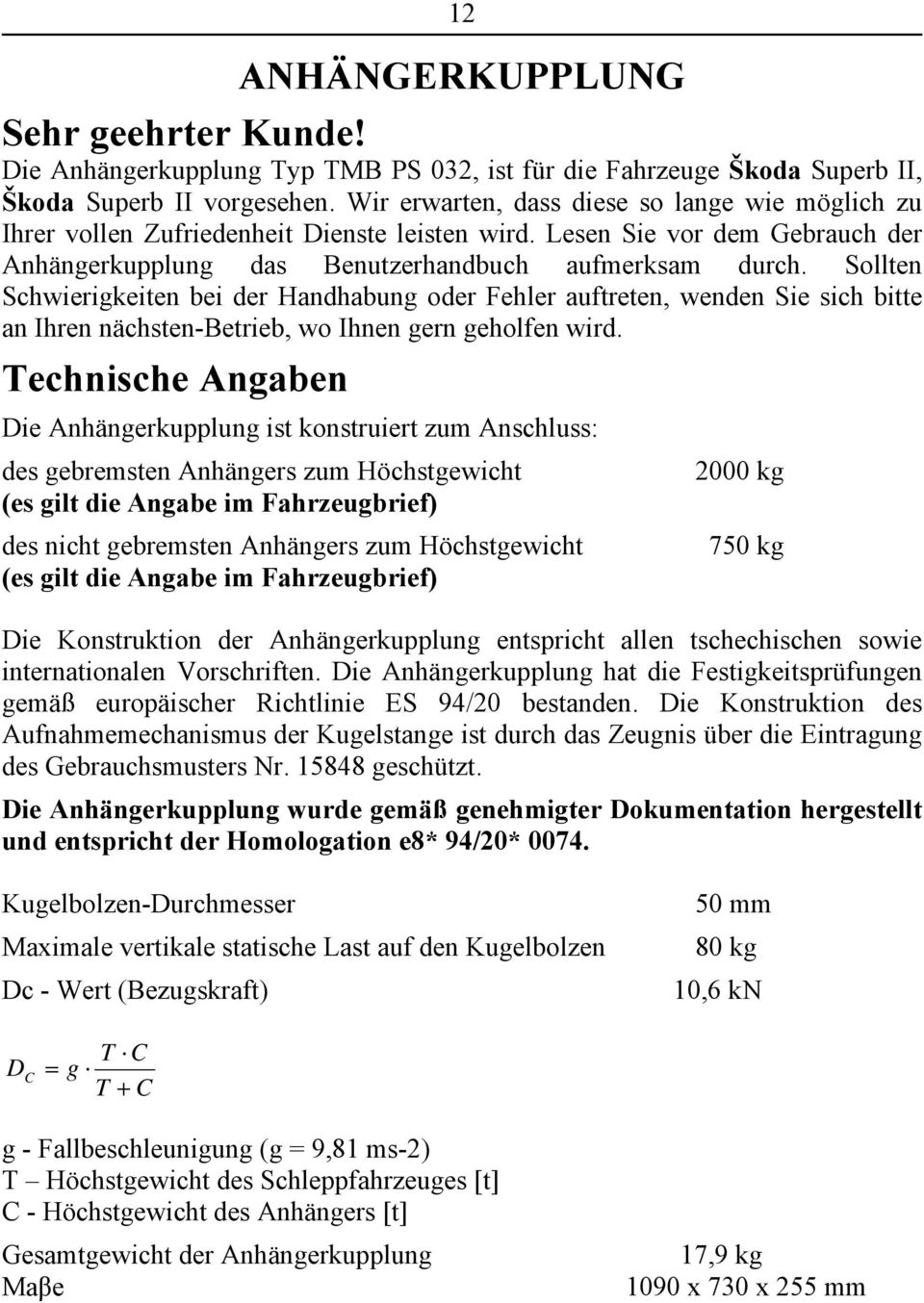 Sollten Schwierigkeiten bei der Handhabung oder Fehler auftreten, wenden Sie sich bitte an Ihren nächsten-betrieb, wo Ihnen gern geholfen wird.