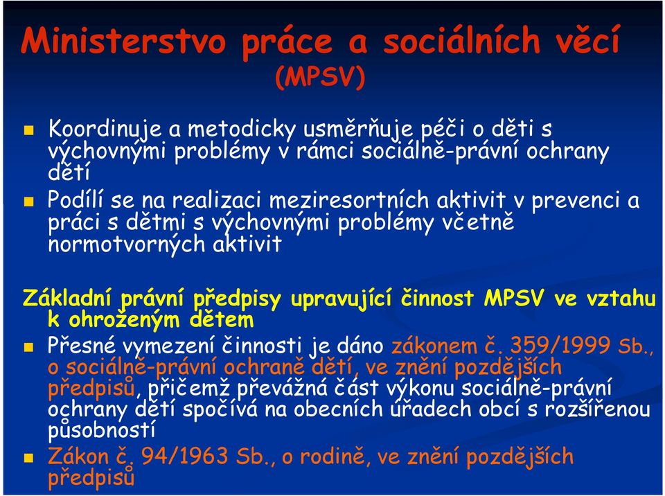 ve vztahu k ohroženým dětem Přesné vymezení činnosti je dáno zákonem č. 359/1999 Sb.