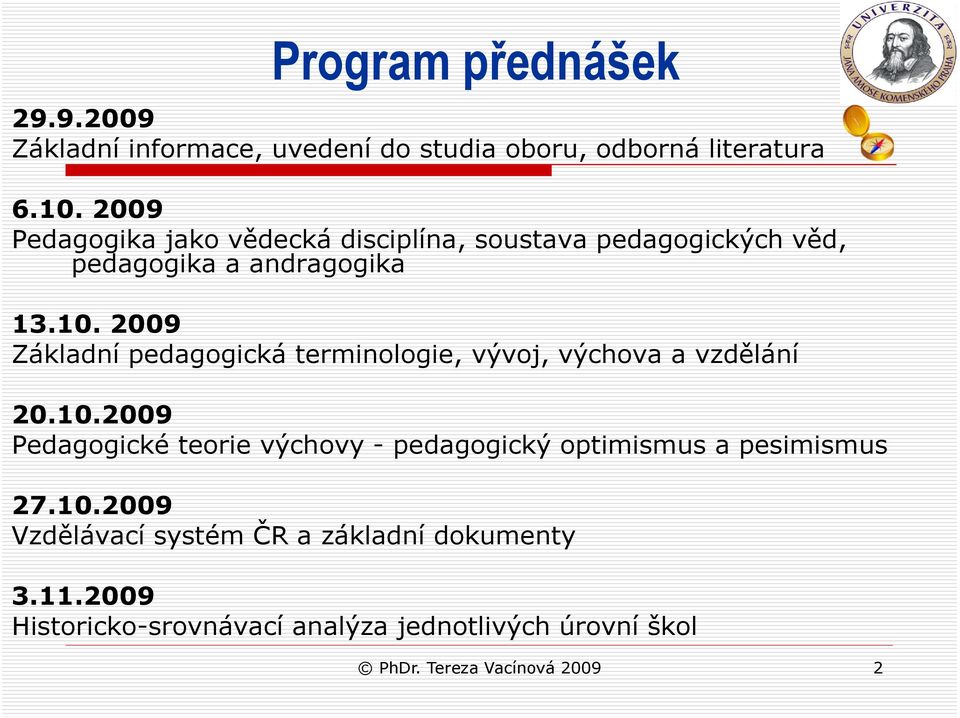 2009 Základní pedagogická terminologie, vývoj, výchova a vzdělání 20.10.