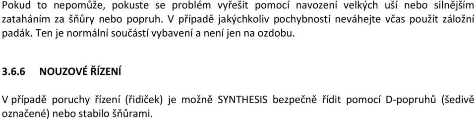 Ten je normální součástí vybavení a není jen na ozdobu. 3.6.