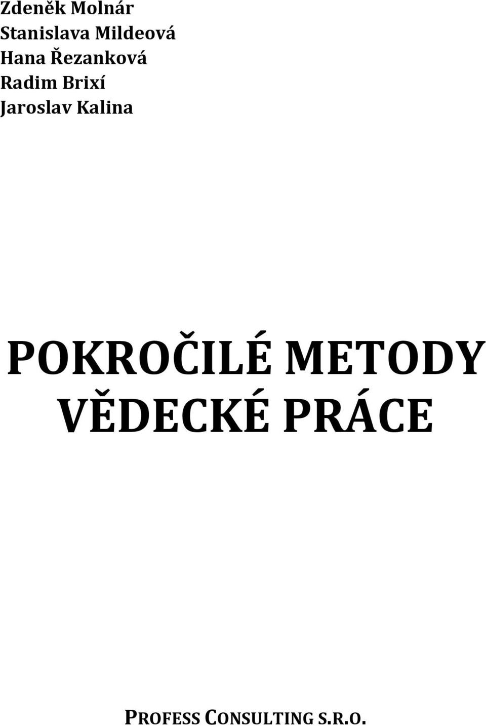 Jaroslav Kalina POKROČILÉ METODY