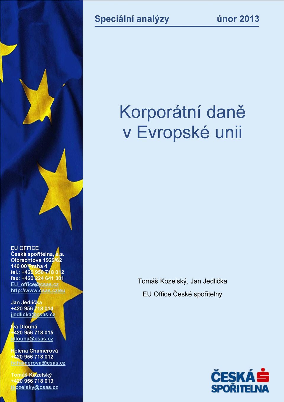 cz Tmáš Kzelský, Jan Jedlička EU Office České spřitelny EU Iva OFFICE Dluhá Česká +420 956 spřitelna, 718 015 a.s. idluha@csas.