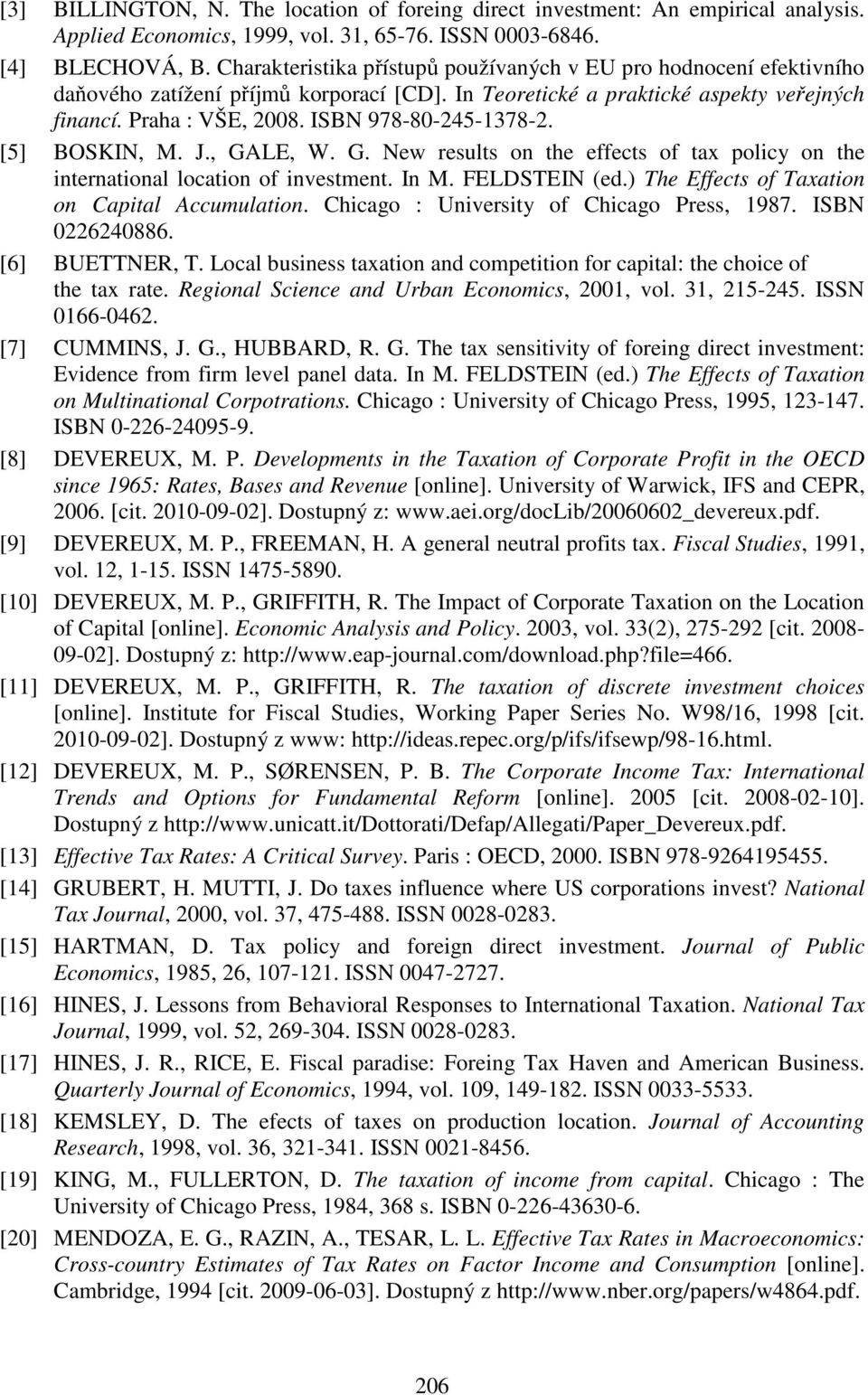 ISBN 978-80-245-1378-2. [5] BOSKIN, M. J., GALE, W. G. New results on the effects of tax policy on the international location of investment. In M. FELDSTEIN (ed.