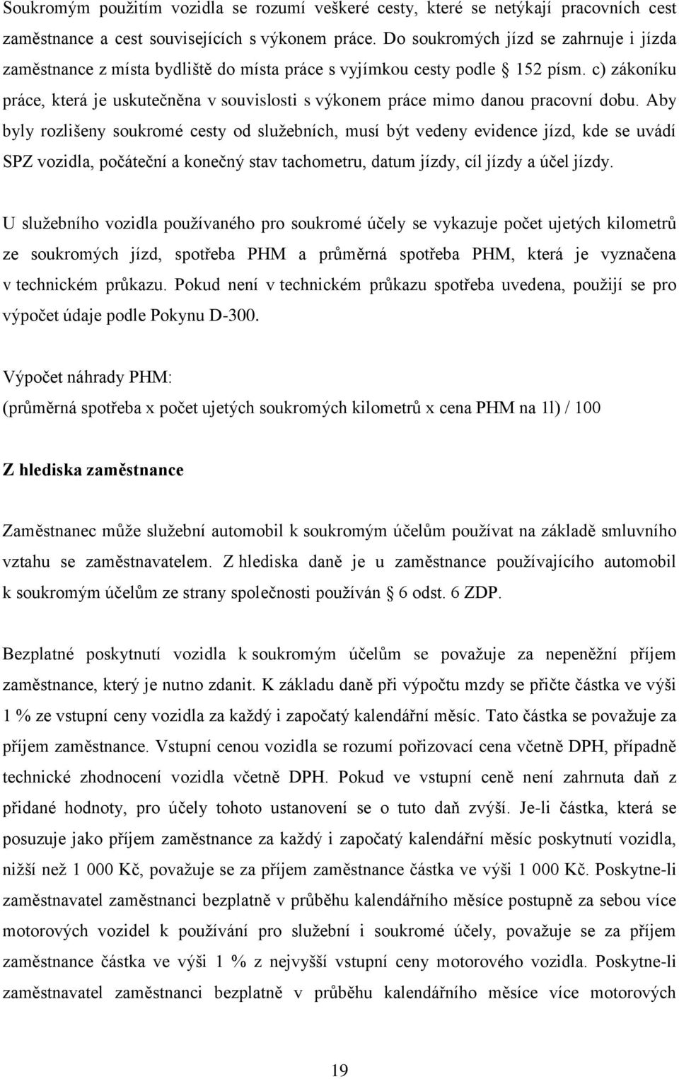 c) zákoníku práce, která je uskutečněna v souvislosti s výkonem práce mimo danou pracovní dobu.