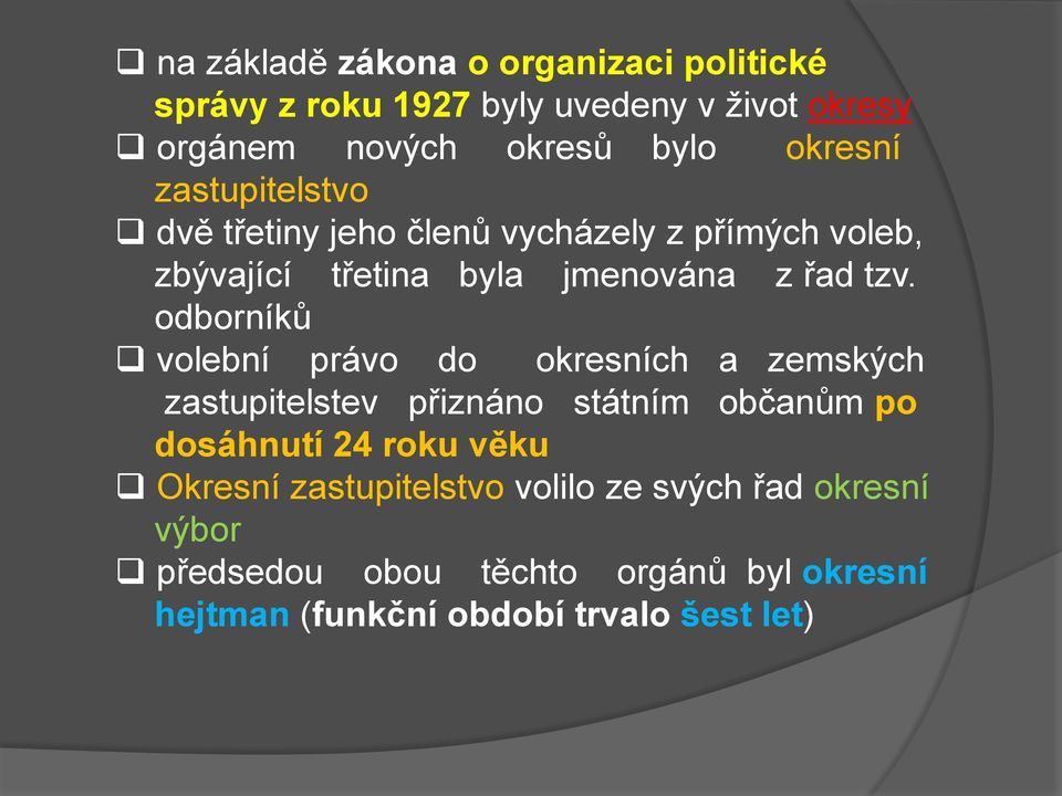 odborníků volební právo do okresních a zemských zastupitelstev přiznáno státním občanům po dosáhnutí 24 roku věku