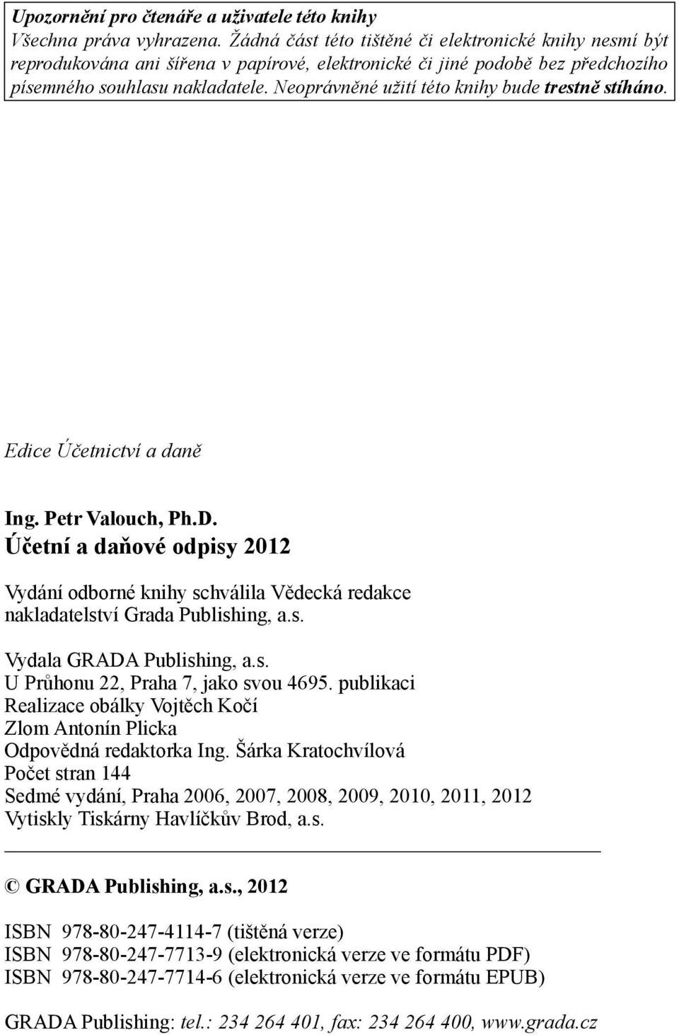 Neoprávněné užití této knihy bude trestně stíháno. Edice Účetnictví a daně Ing. Petr Valouch, Ph.D.