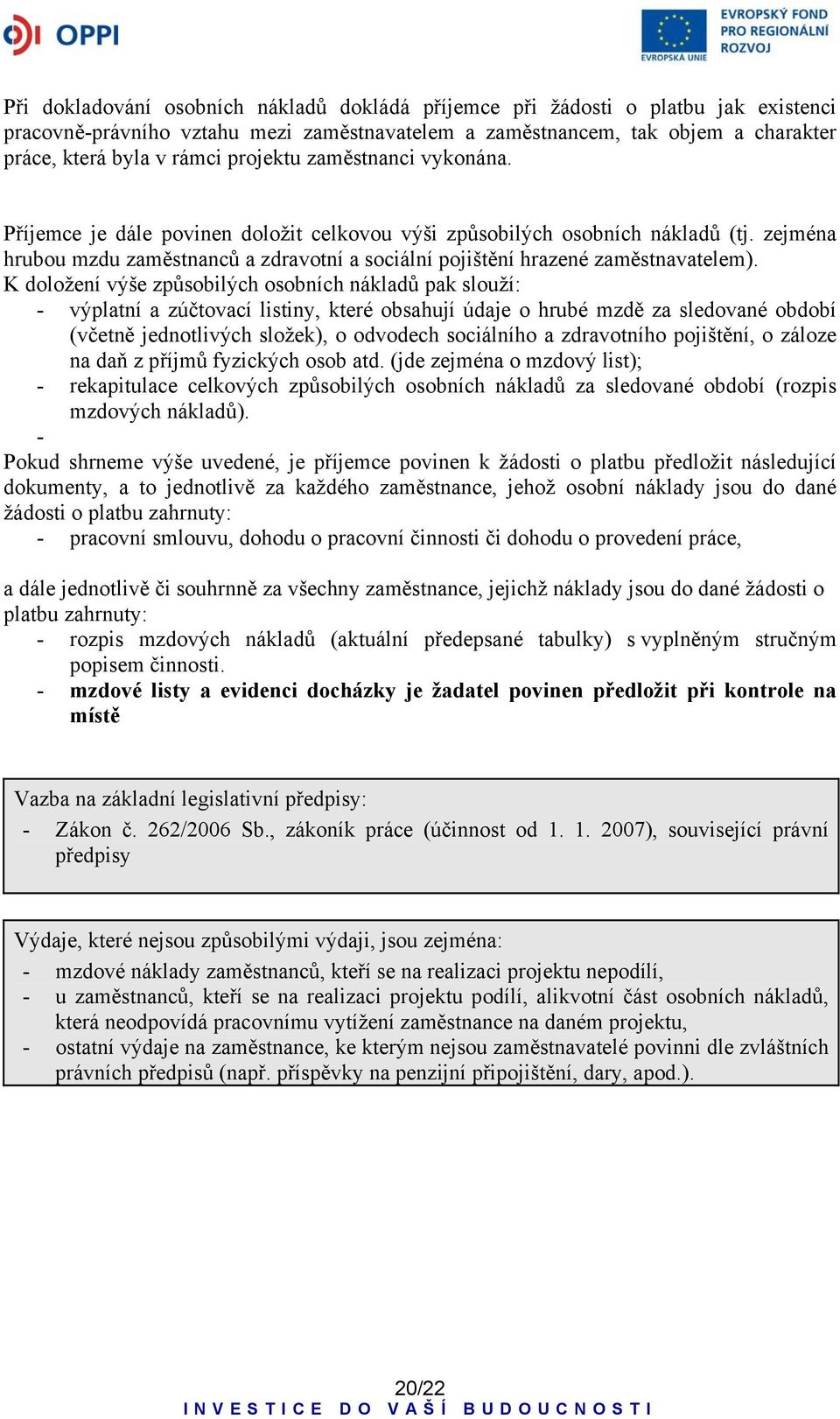 zejména hrubou mzdu zaměstnanců a zdravotní a sociální pojištění hrazené zaměstnavatelem).