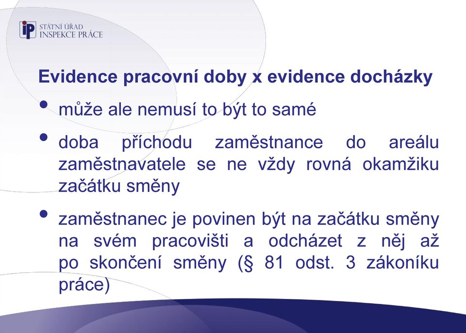 okamžiku začátku směny zaměstnanec je povinen být na začátku směny na