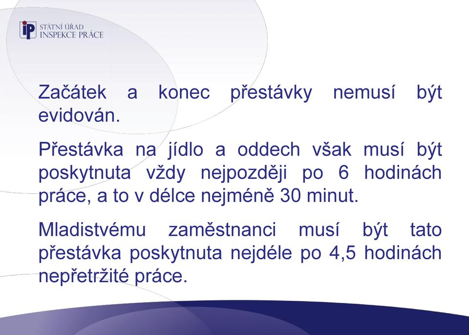 nejpozději po 6 hodinách práce, a to v délce nejméně 30 minut.