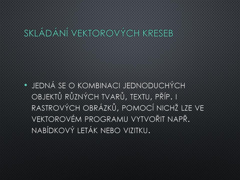 I RASTROVÝCH OBRÁZKŮ, POMOCÍ NICHŽ LZE VE