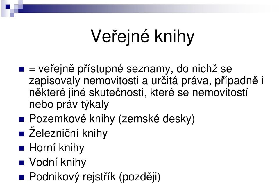 které se nemovitostí nebo práv týkaly Pozemkové knihy (zemské