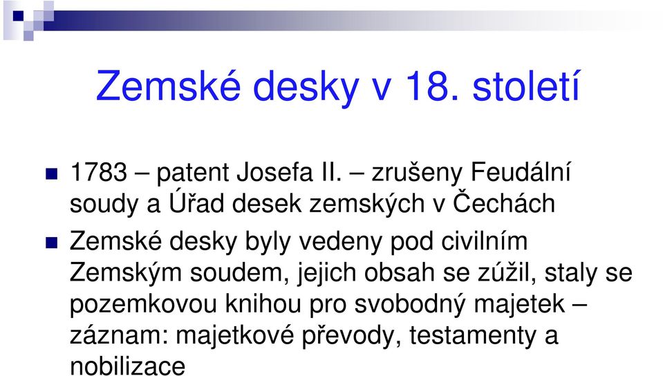 pod civilním Zemské desky byly vedeny pod civilním Zemským soudem, jejich obsah