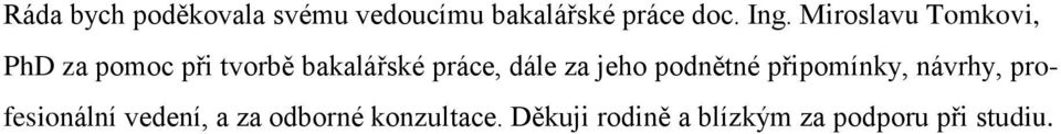 dále za jeho podnětné připomínky, návrhy, profesionální vedení,