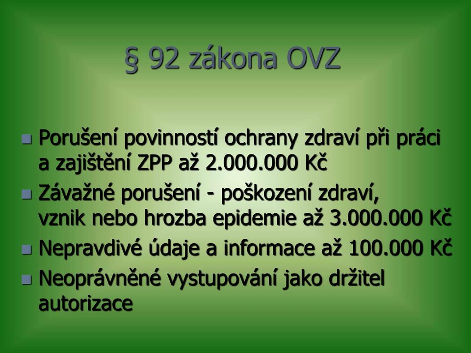 000 Kč Závažné porušení - poškození zdraví, vznik nebo hrozba