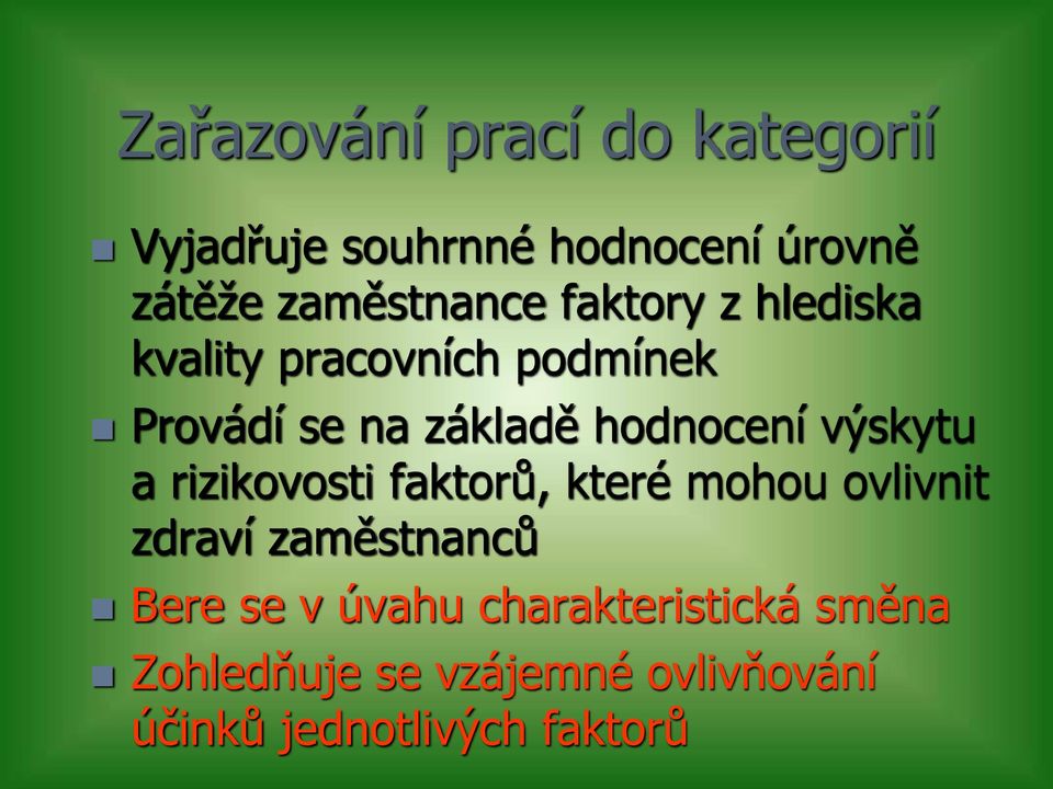 hodnocení výskytu a rizikovosti faktorů, které mohou ovlivnit zdraví zaměstnanců