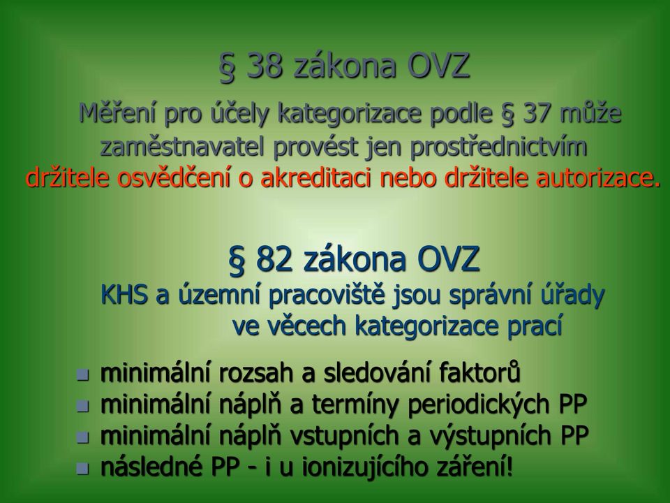 82 zákona OVZ KHS a územní pracoviště jsou správní úřady ve věcech kategorizace prací minimální