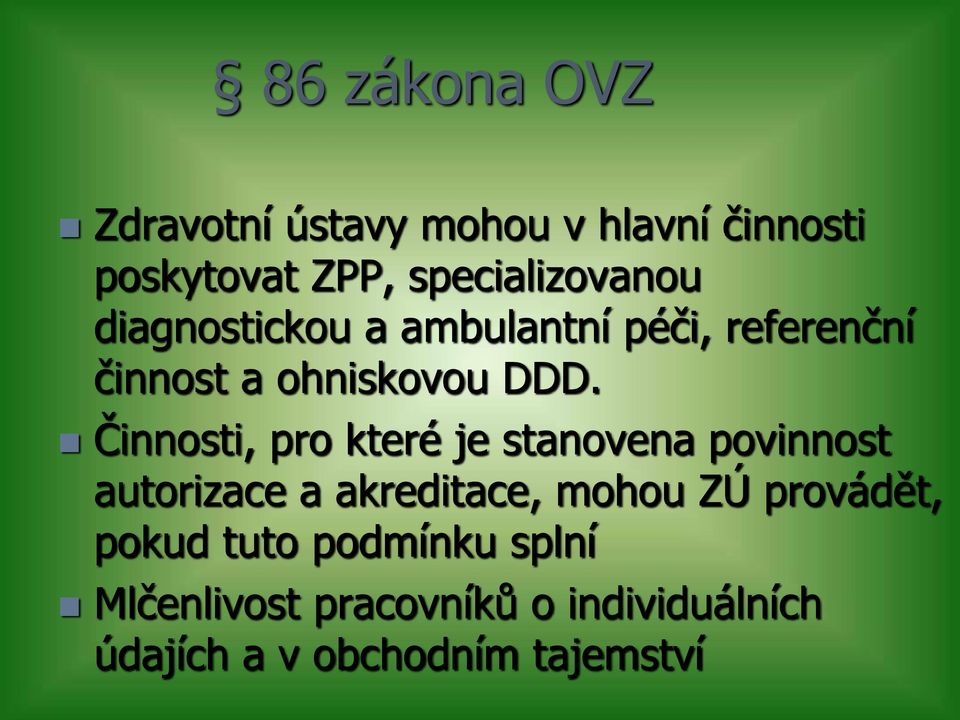 Činnosti, pro které je stanovena povinnost autorizace a akreditace, mohou ZÚ