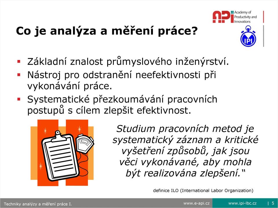 Systematické přezkoumávání pracovních postupů s cílem zlepšit efektivnost.