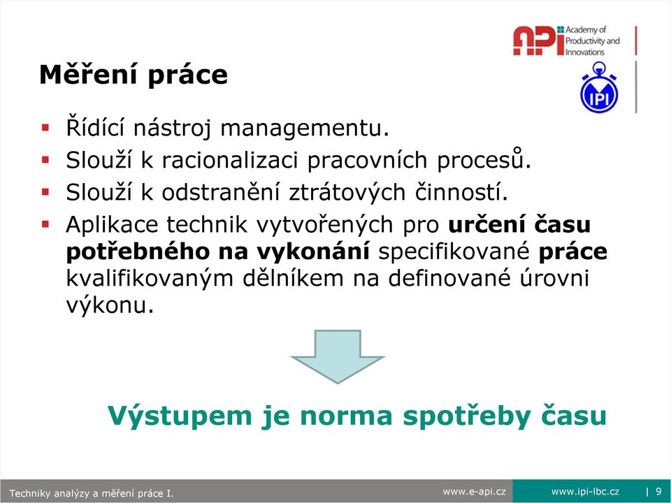 Aplikace technik vytvořených pro určení času potřebného na vykonání specifikované práce