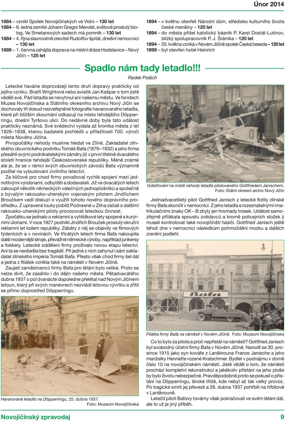 června zahájila doprava na místní dráze Hodslavice Nový Jičín 125 let 1894 v květnu otevřeli Národní dům, středisko kulturního života české menšiny 120 let 1894 do města přišel katolický básník P.