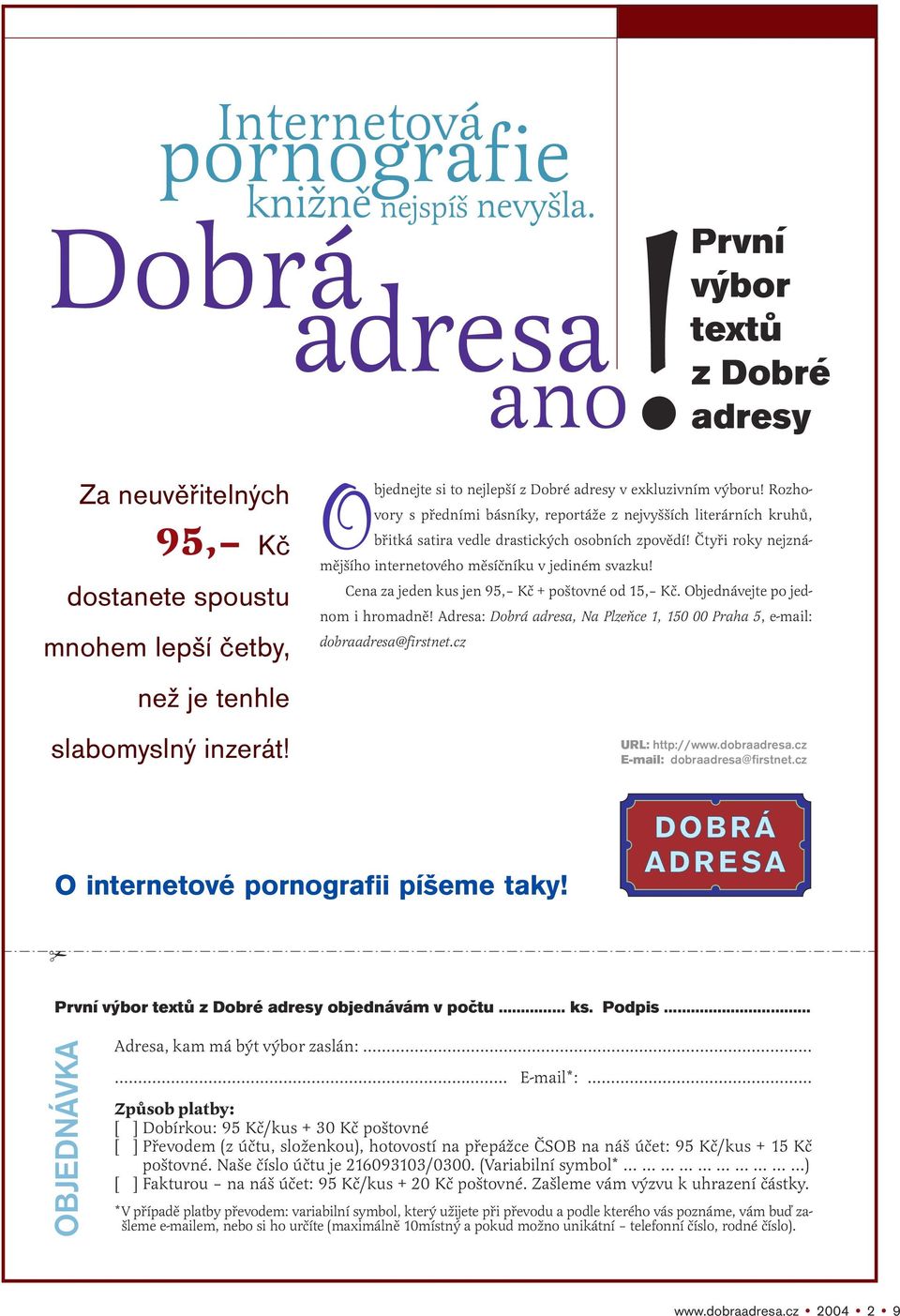 Čtyři roky nejznámějšího internetového měsíčníku v jediném svazku! Cena za jeden kus jen 95, Kč + poštovné od 15, Kč. Objednávejte po jednom i hromadně!