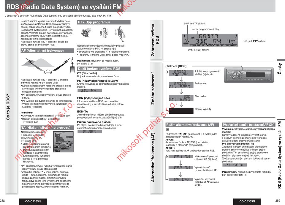 Vezměte prosím na vědomí, že v případě absence systému RDS v dané oblasti nejsou následující funkce k dispozici. Následující funkce jsou k dispozici pouze při příjmu stanic se systémem RDS.