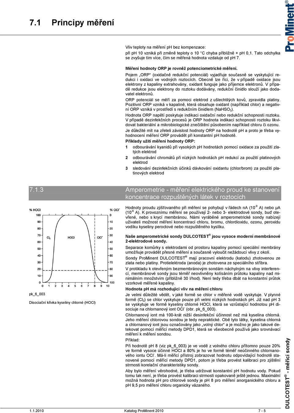 Pojem ORP (oxidačně redukční potenciál) vyjadřuje současně se vyskytující redukci i oxidaci ve vodných roztocích.