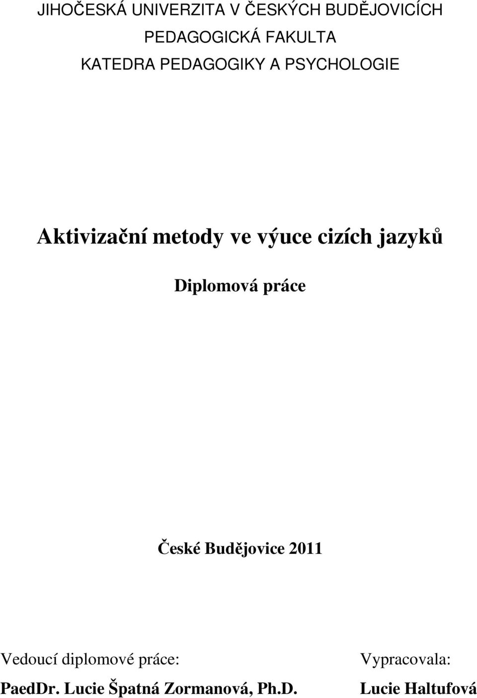 cizích jazyků Diplomová práce České Budějovice 2011 Vedoucí