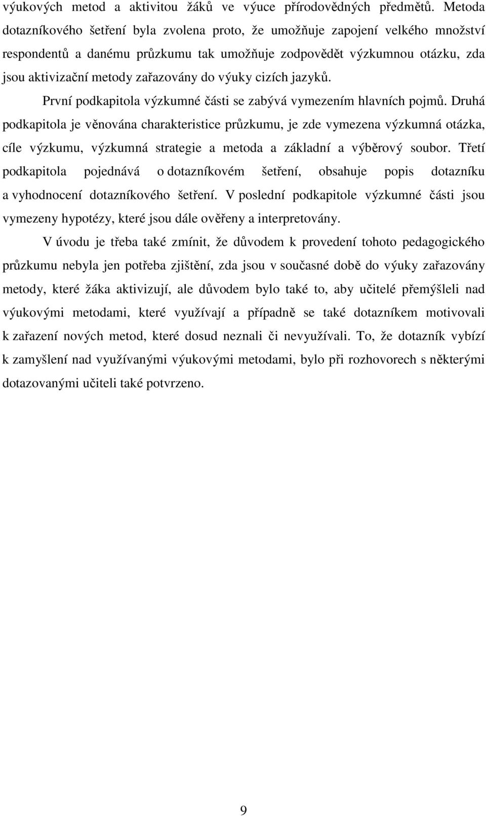 do výuky cizích jazyků. První podkapitola výzkumné části se zabývá vymezením hlavních pojmů.