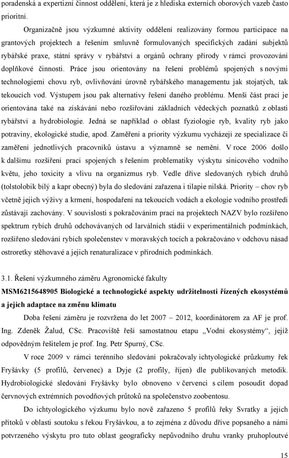 rybářství a orgánů ochrany přírody v rámci provozování doplňkové činnosti.