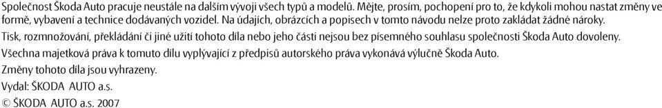 Na údajích, obrázcích a popisech v tomto návodu nelze proto zakládat žádné nároky.