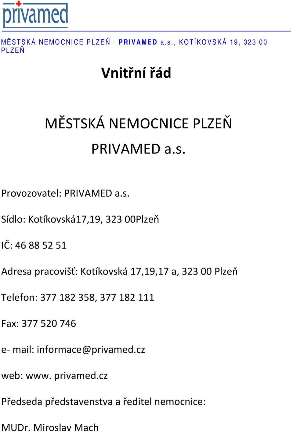 00 Plzeň Telefon: 377 182 358, 377 182 111 Fax: 377 520 746 e- mail: informace@privamed.cz web: www.