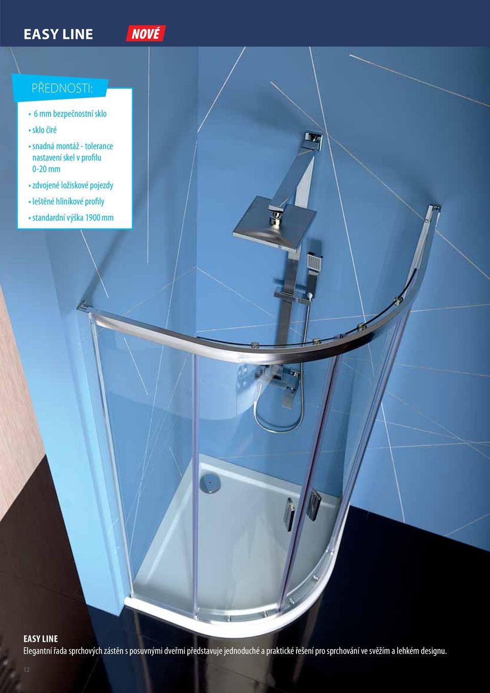 profily standardní výška 1900 mm EASY LINE Elegantní řada sprchových zástěn s