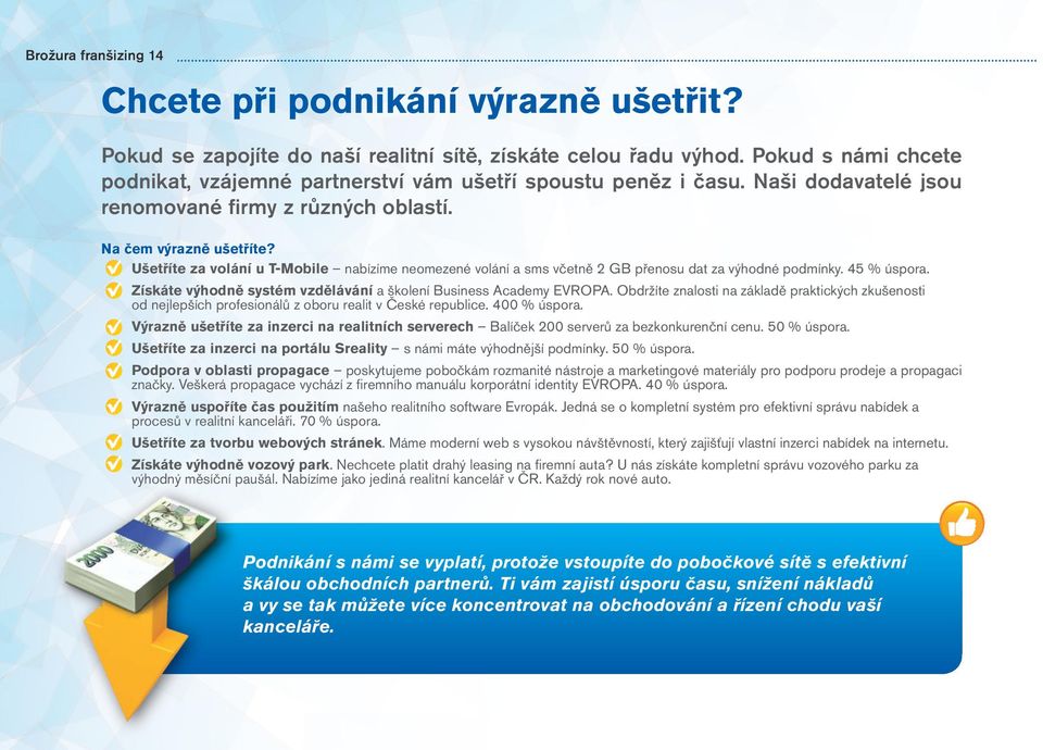 Ušetříte za volání u T-Mobile nabízíme neomezené volání a sms včetně 2 GB přenosu dat za výhodné podmínky. 45 % úspora. Získáte výhodně systém vzdělávání a školení Business Academy EVROPA.