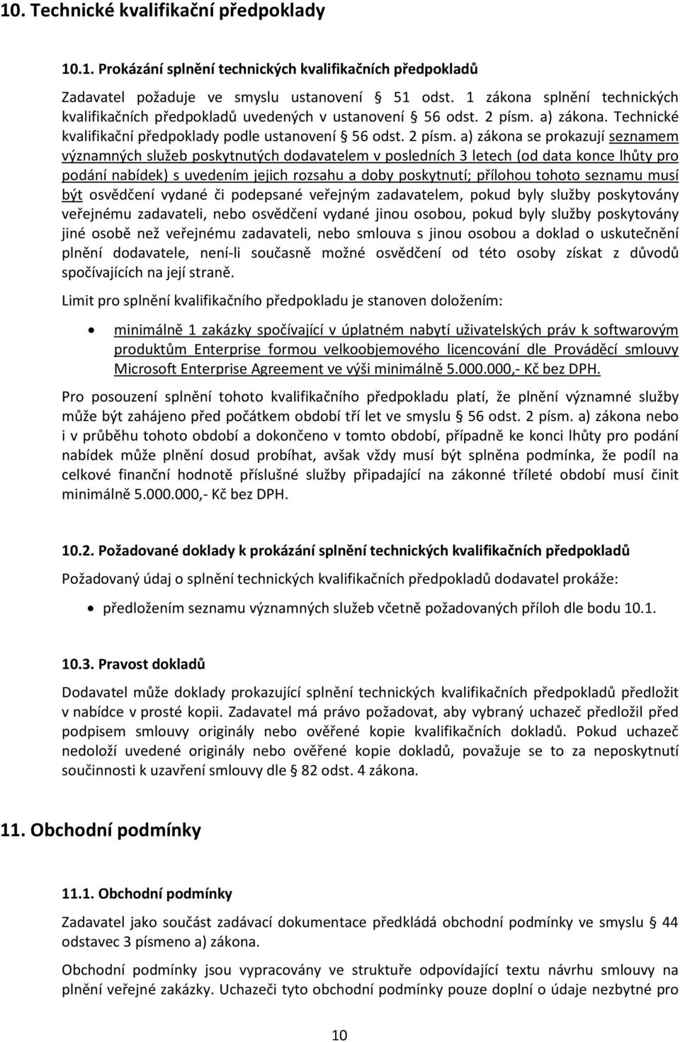 a) zákona. Technické kvalifikační předpoklady podle ustanovení 56 odst. 2 písm.