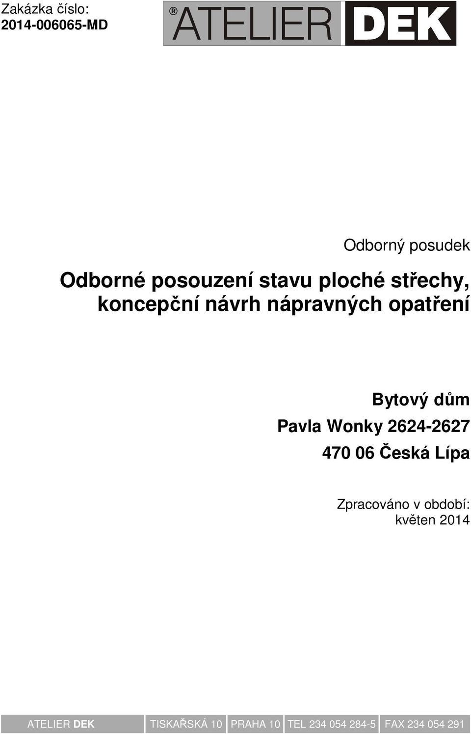 Pavla Wonky 2624-2627 470 06 Česká Lípa Zpracováno v období: květen