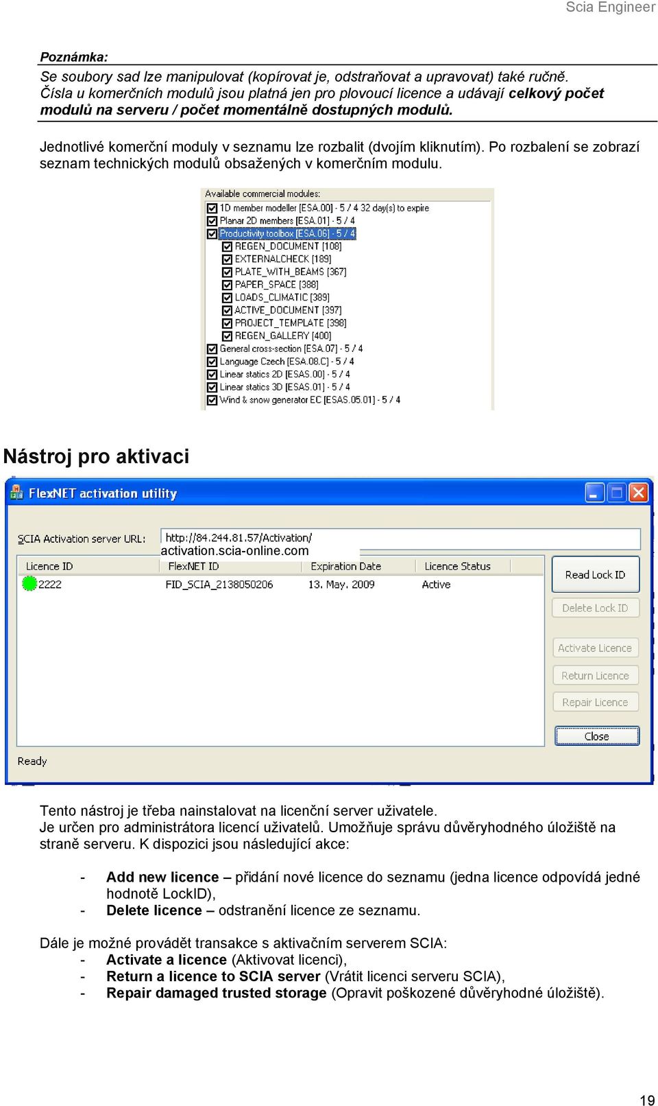 Jednotlivé komerční moduly v seznamu lze rozbalit (dvojím kliknutím). Po rozbalení se zobrazí seznam technických modulů obsažených v komerčním modulu. Nástroj pro aktivaci activation.scia-online.