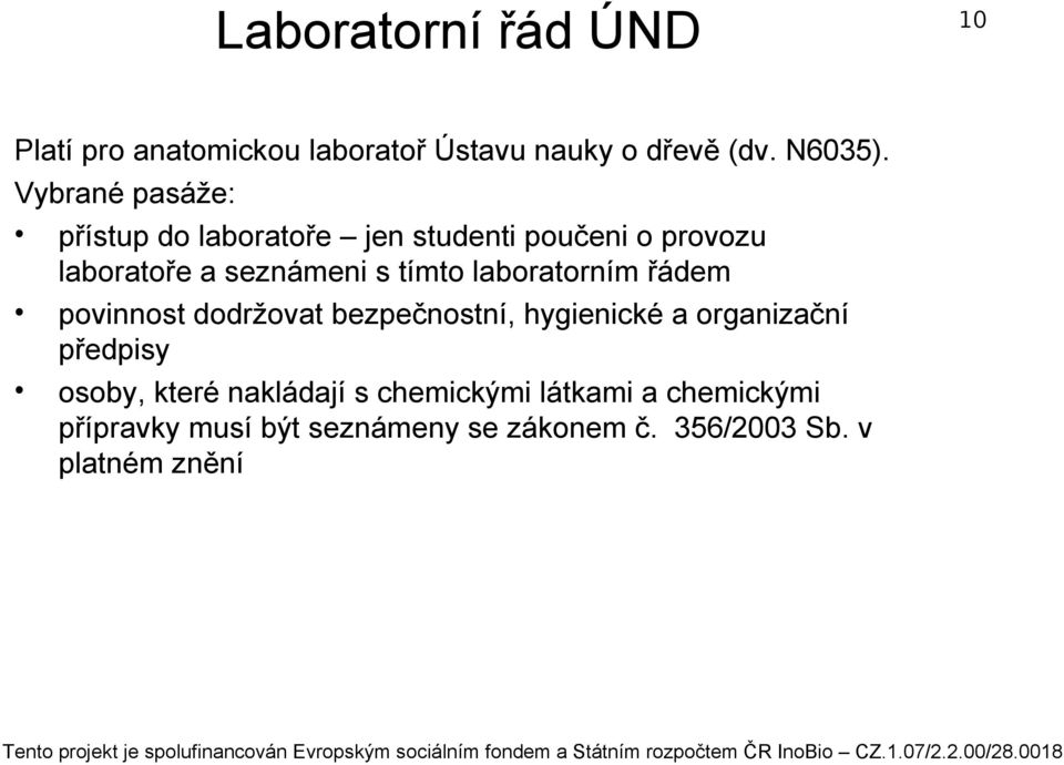 laboratorním řádem povinnost dodržovat bezpečnostní, hygienické a organizační předpisy osoby, které