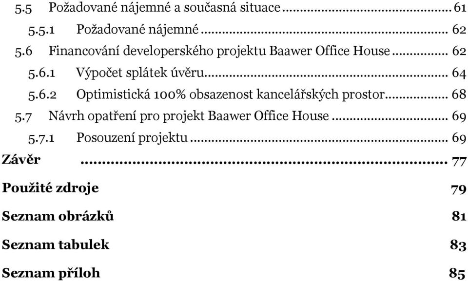 .. 68 5.7 Návrh opatření pro projekt Baawer Office House... 69 5.7.1 Posouzení projektu... 69 Závěr.