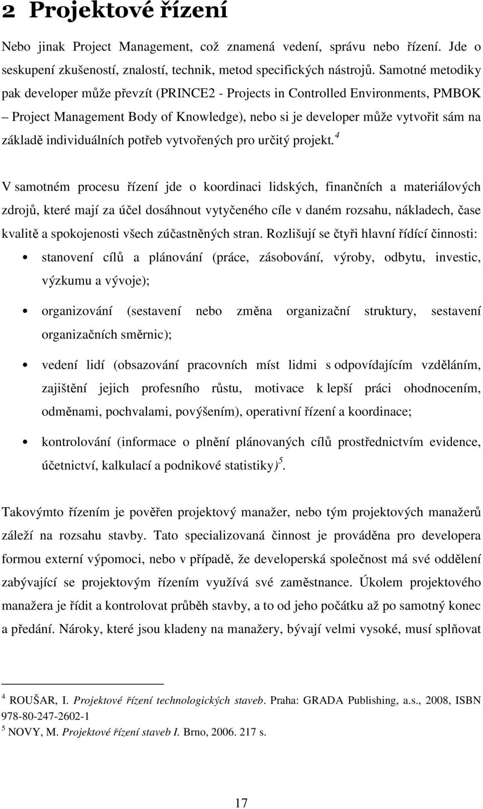 individuálních potřeb vytvořených pro určitý projekt.