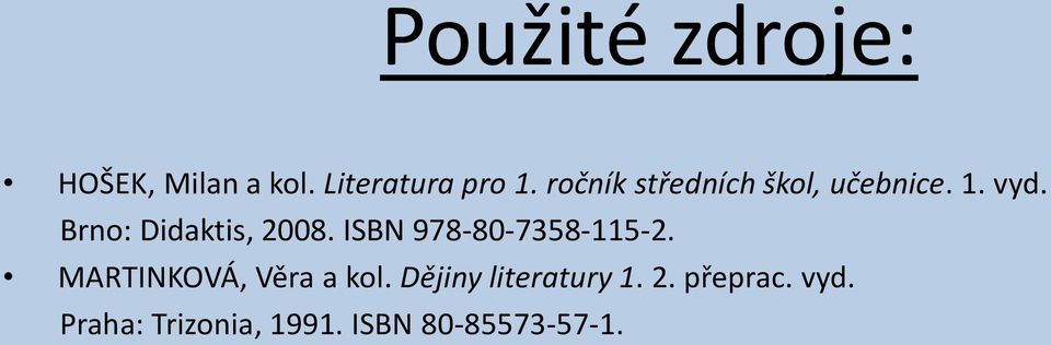 ISBN 978-80-7358-115-2. MARTINKOVÁ, Věra a kol.