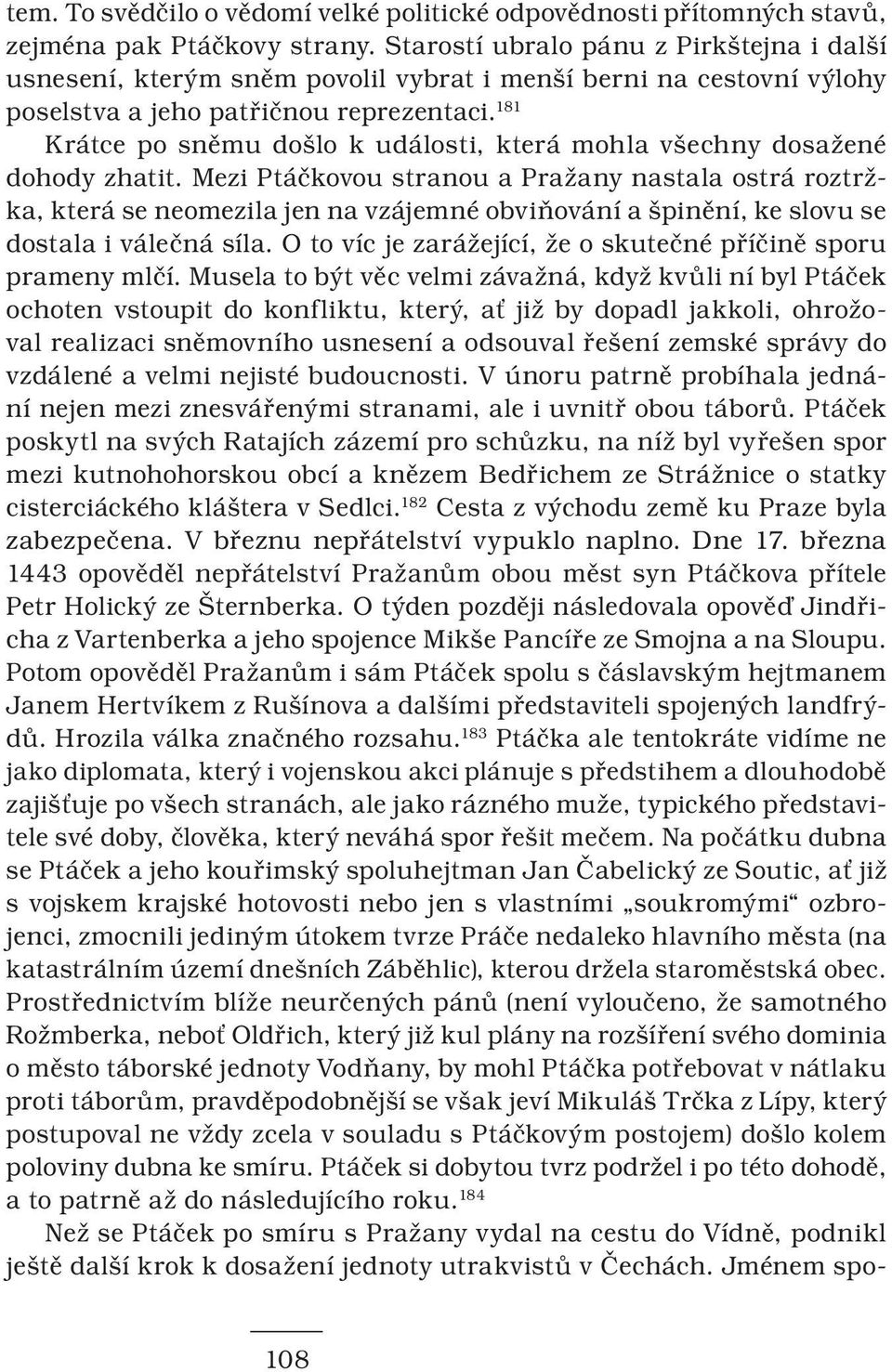 181 Krátce po sněmu došlo k události, která mohla všechny dosažené dohody zhatit.