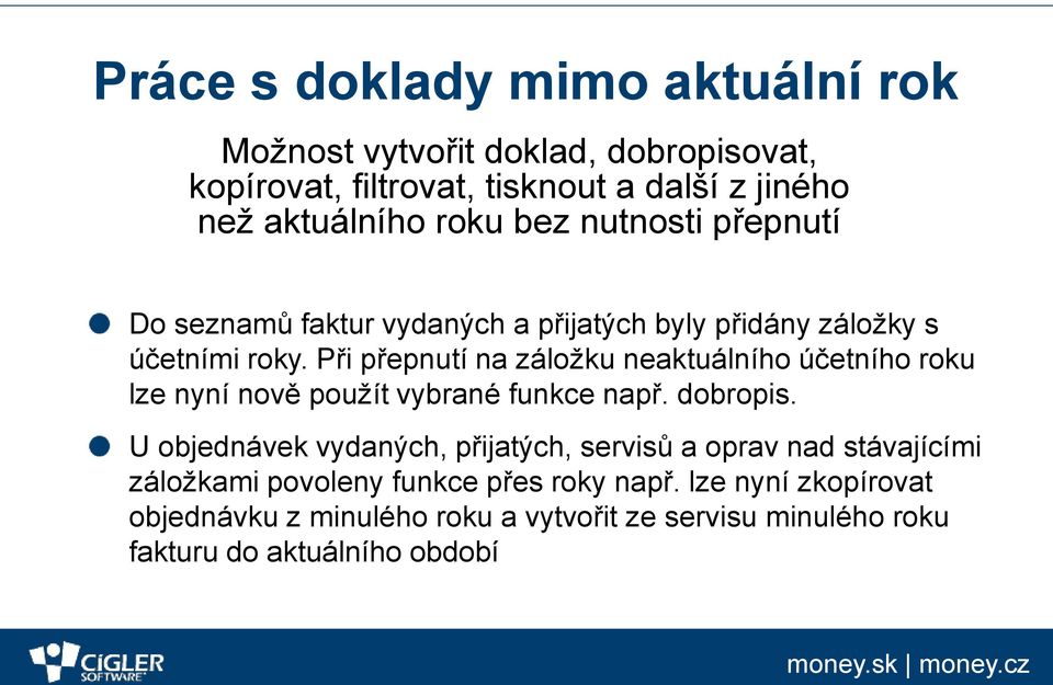 Při přepnutí na záložku neaktuálního účetního roku lze nyní nově použít vybrané funkce např. dobropis.