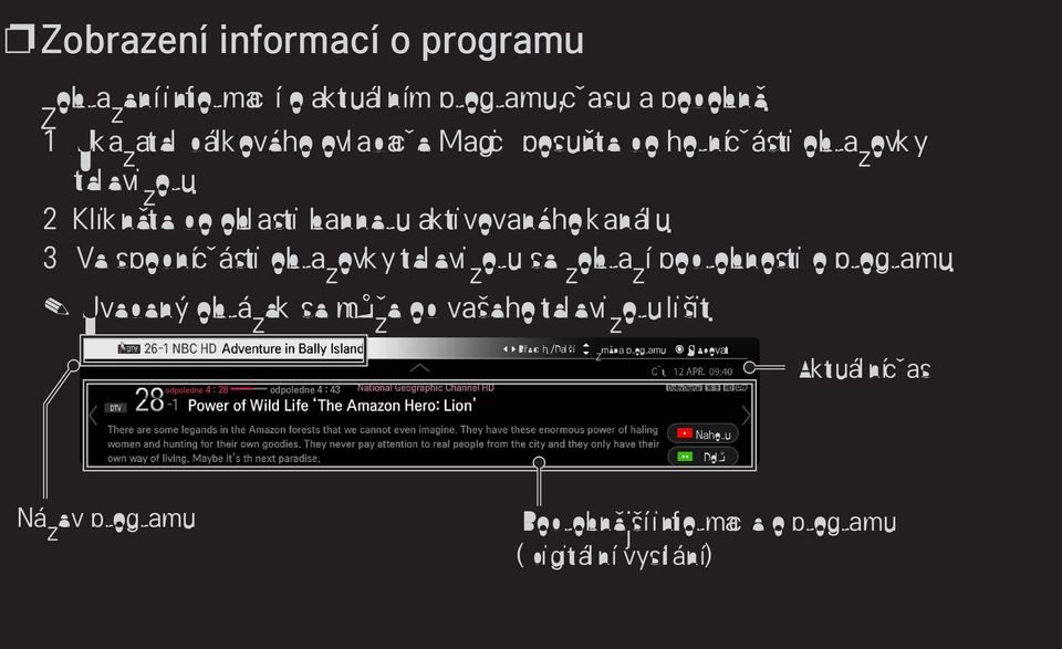 2 Klikněte do oblasti banneru aktivovaného kanálu. 3 Ve spodní části obrazovky televizoru se zobrazí podrobnosti o programu.