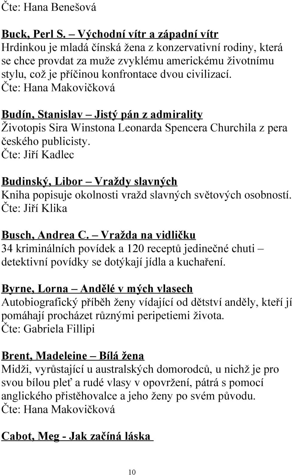 Čte: Hana Makovičková Budín, Stanislav Jistý pán z admirality Životopis Sira Winstona Leonarda Spencera Churchila z pera českého publicisty.