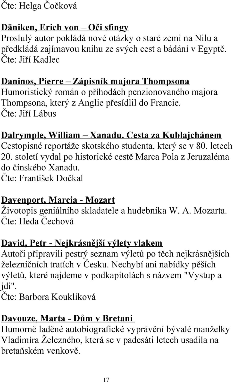 Čte: Jiří Lábus Dalrymple, William Xanadu. Cesta za Kublajchánem Cestopisné reportáže skotského studenta, který se v 80. letech 20.