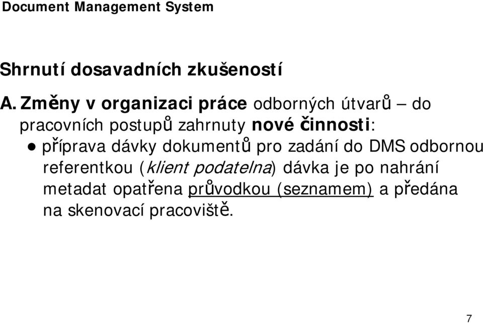 činnosti: příprava dávky dokumentů pro zadání do DMS odbornou referentkou (klient