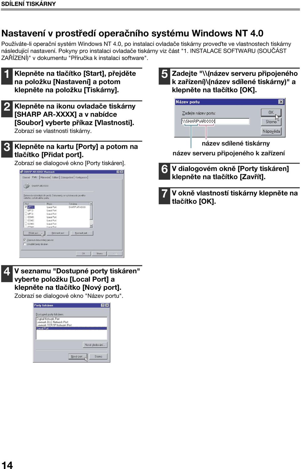 INSTALACE SOFTWARU (SOUČÁST ZAŘÍZENÍ)" v dokumentu "Příručka k instalaci software". 1 Klepněte na tlačítko [Start], přejděte na položku [Nastavení] a potom klepněte na položku [Tiskárny].