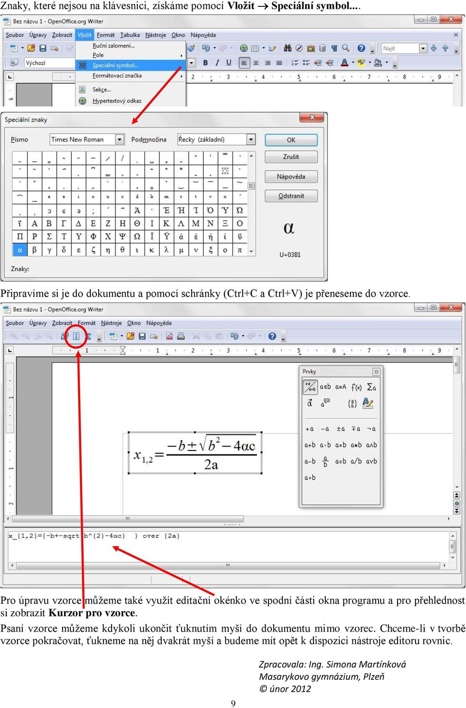 Pro úpravu vzorce můžeme také využít editační okénko ve spodní části okna programu a pro přehlednost si zobrazit Kurzor pro vzorce.