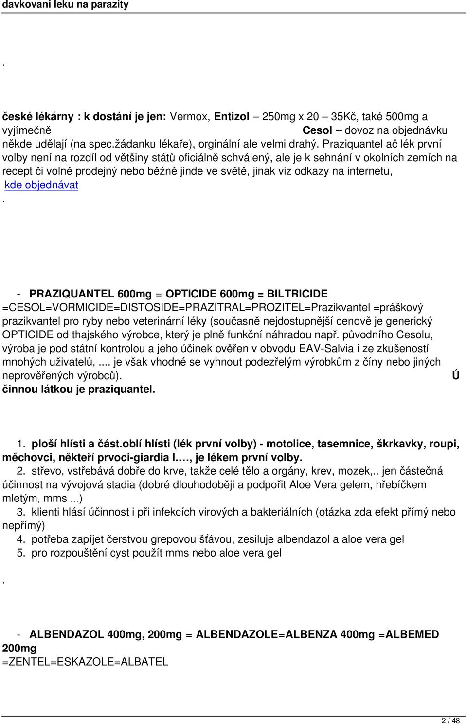 objednávat - PRAZIQUANTEL 600mg = OPTICIDE 600mg = BILTRICIDE =CESOL=VORMICIDE=DISTOSIDE=PRAZITRAL=PROZITEL=Prazikvantel =práškový prazikvantel pro ryby nebo veterinární léky (současně nejdostupnější